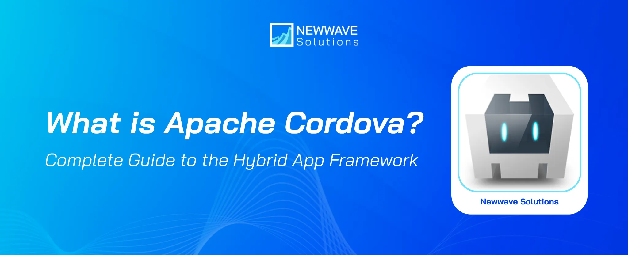 What Is Apache Cordova? A Complete Guide for Building Multi-Platform Mobile Apps