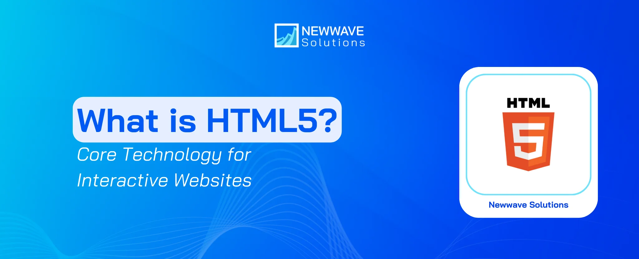 What is HTML5? Core Technology for Interactive Websites