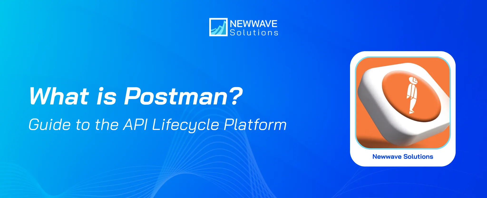 What is Postman? A Complete Guide to the API Lifecycle Platform