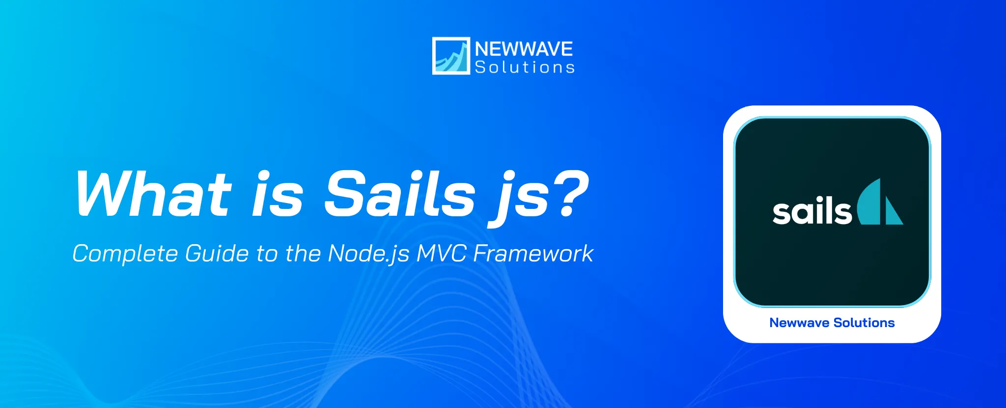 What Is Sails.js? The Complete Guide to Node.js MVC Framework