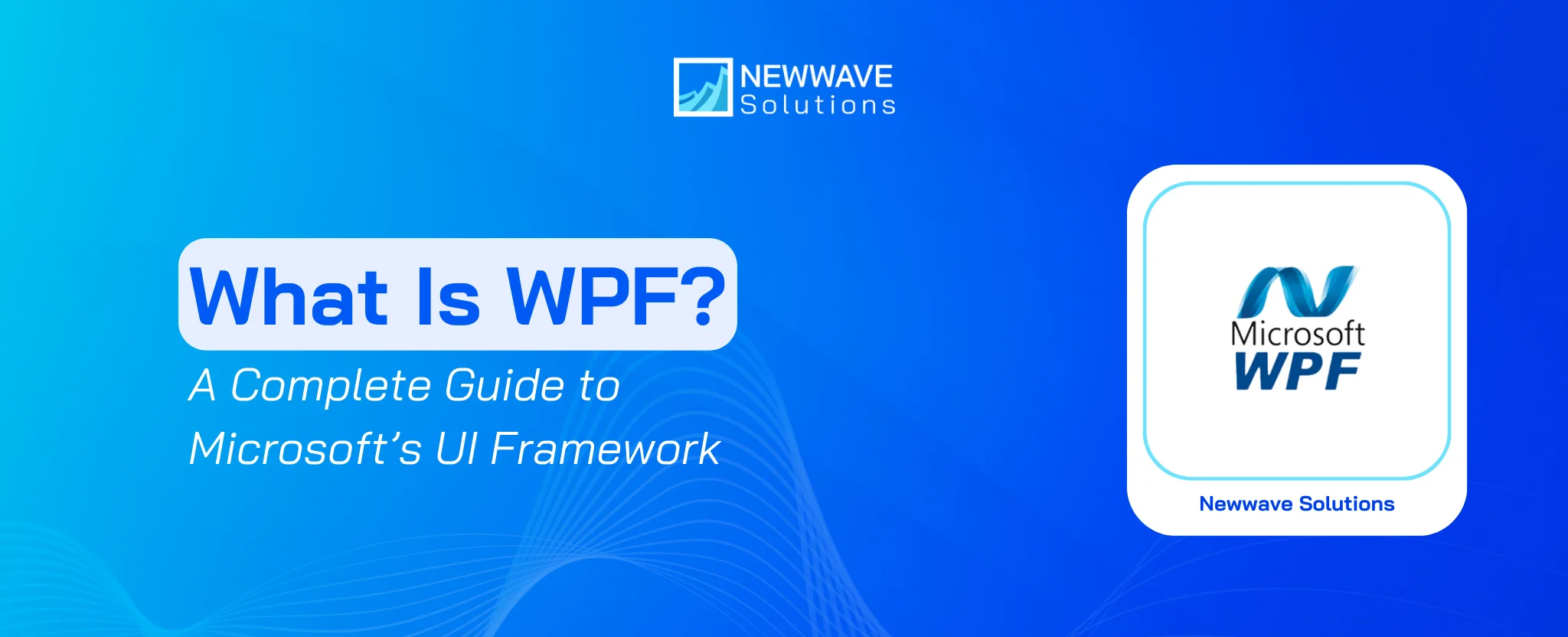 Windows Presentation Foundation: Microsoft’s UI Framework