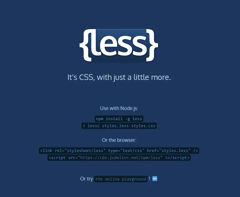 Less is created to make CSS more maintainable, themeable, and extendable