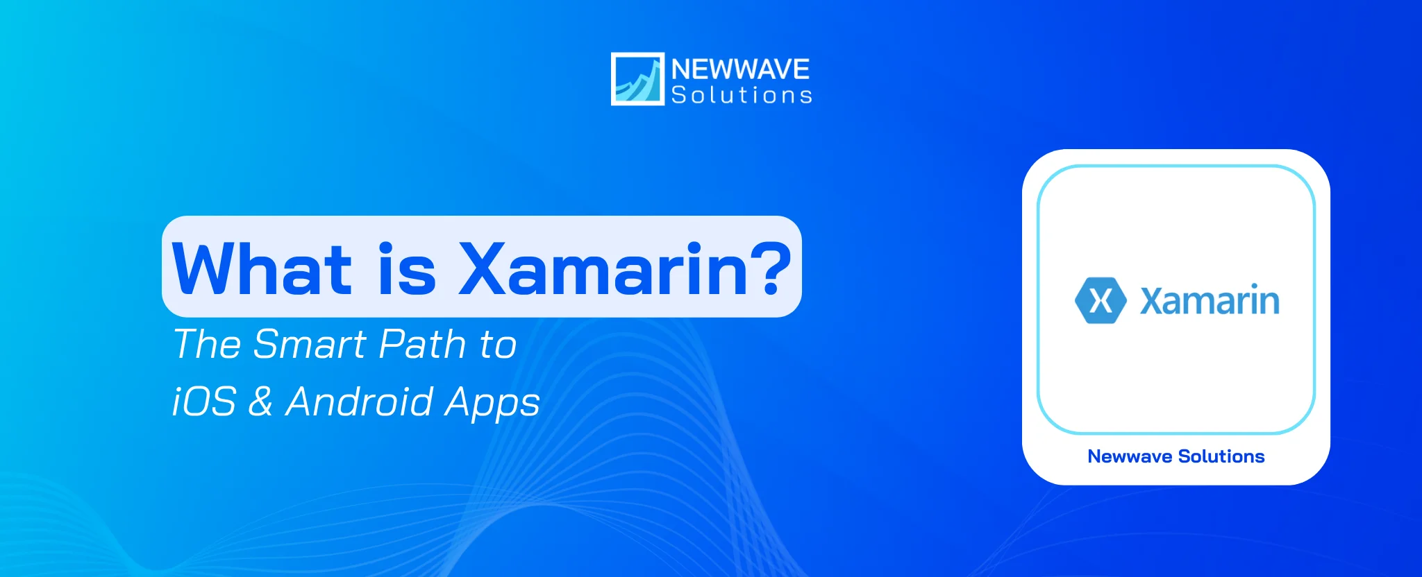 What is Xamarin? The Smart Path to iOS & Android Apps