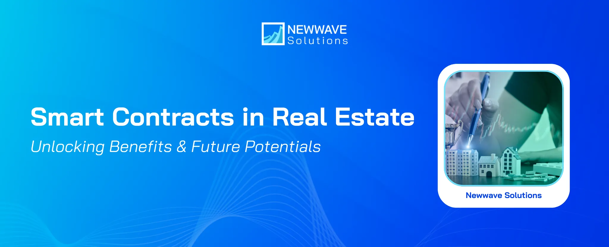 Smart Contracts in Real Estate: Unlocking Benefits & Future Potentials