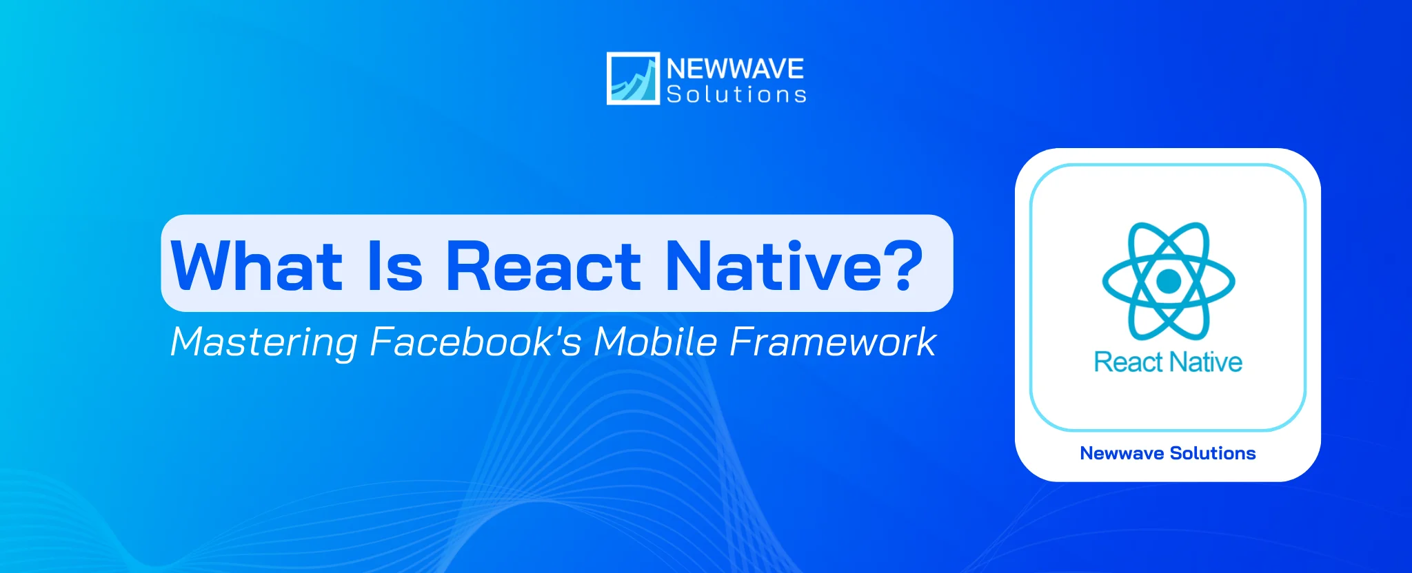 What Is React Native? Mastering Facebook’s Mobile Framework