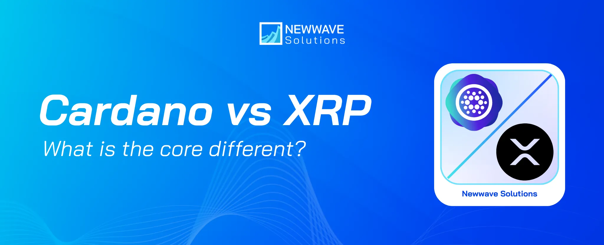Cardano vs XRP: Which is the Core Differences and Beyond?