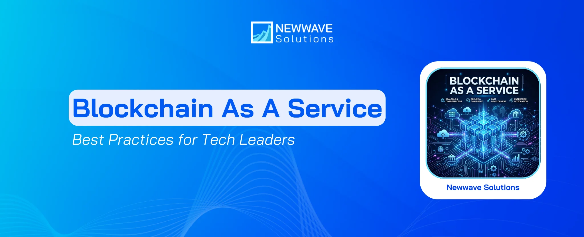 Blockchain As A Service: Best Practices for Tech Leaders