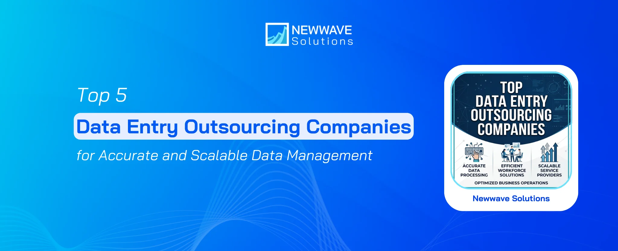 Top 5 Data Entry Outsourcing Companies for Accurate and Scalable Data Management
