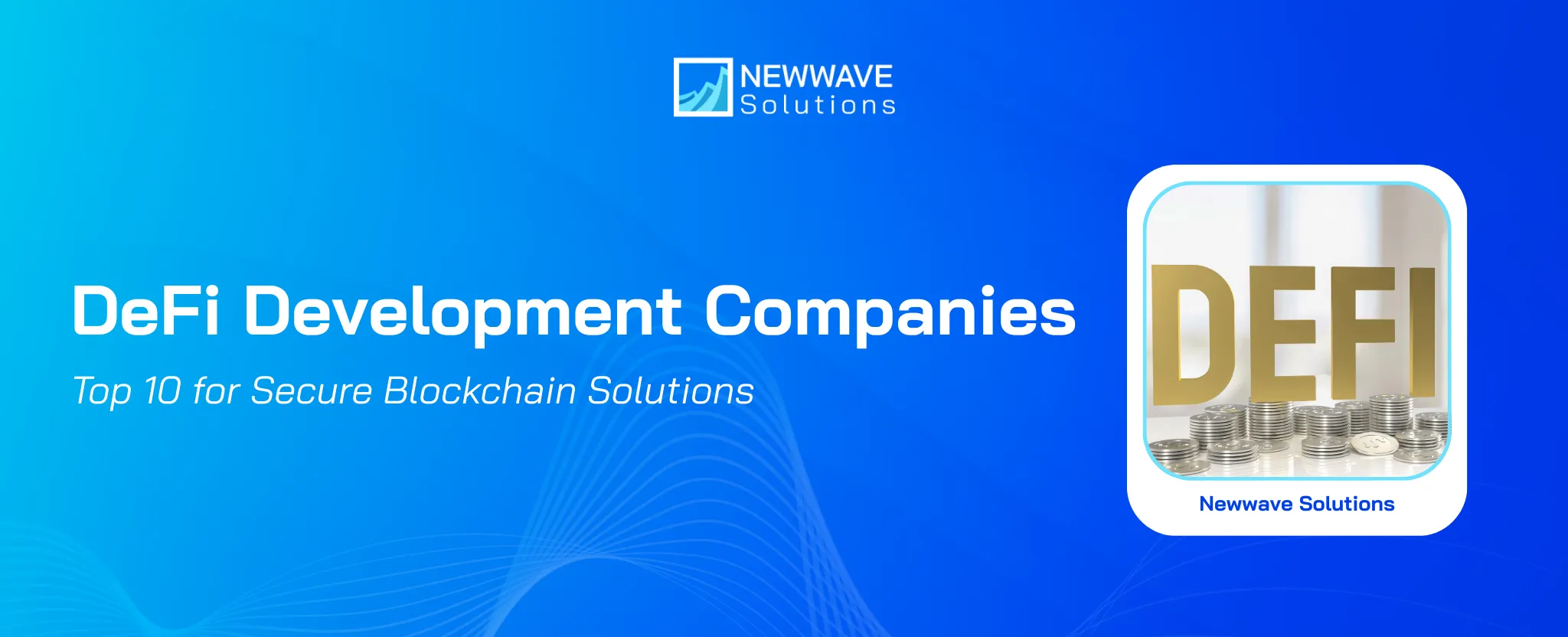 Top 10 DeFi Development Companies for Secure Blockchain Solutions