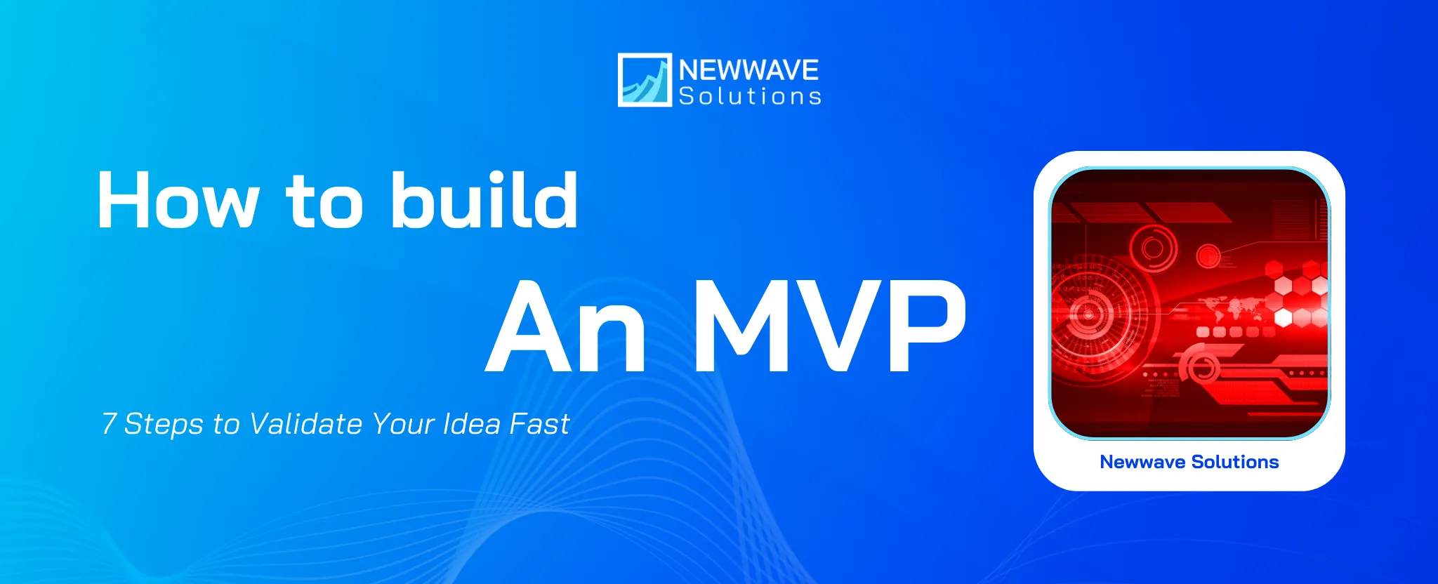 How to Build an MVP: 7 Steps to Validate Your Idea Fast
