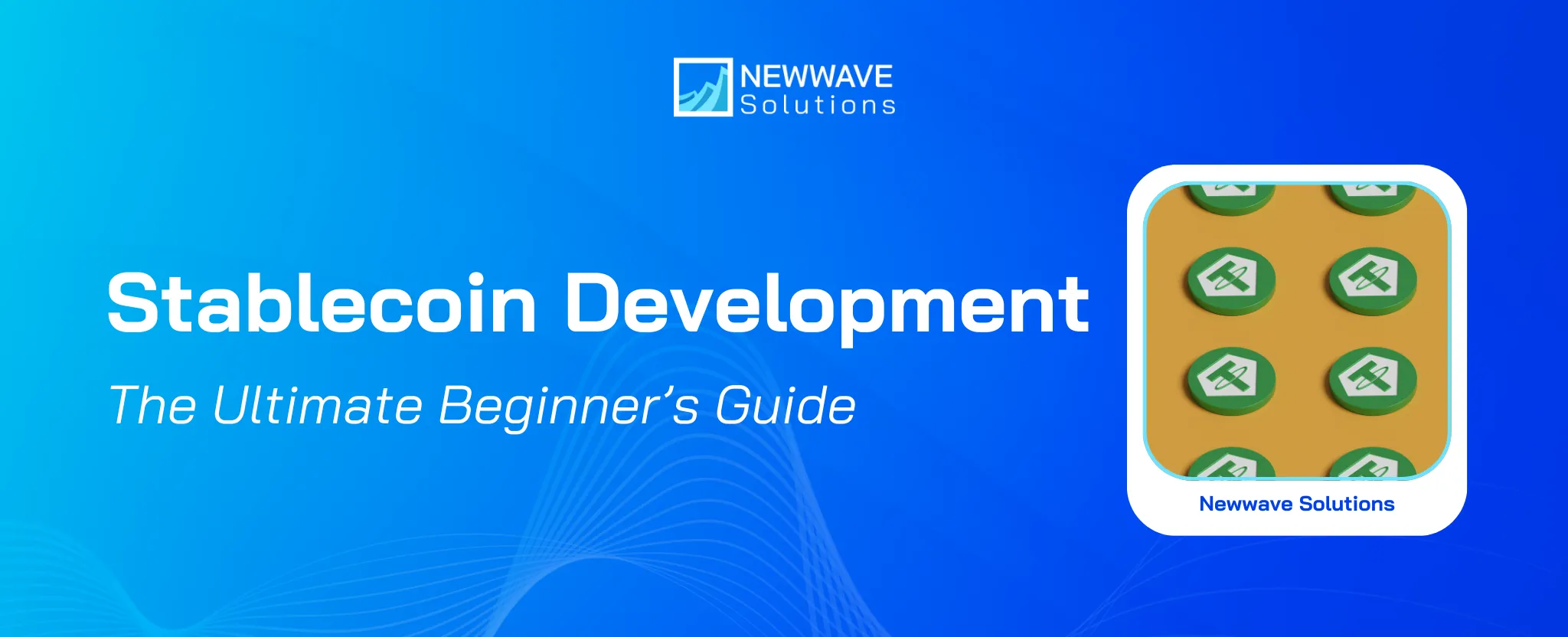 Stablecoin Development: The Ultimate Beginner’s Guide to Building Secure & Compliant Digital Currency
