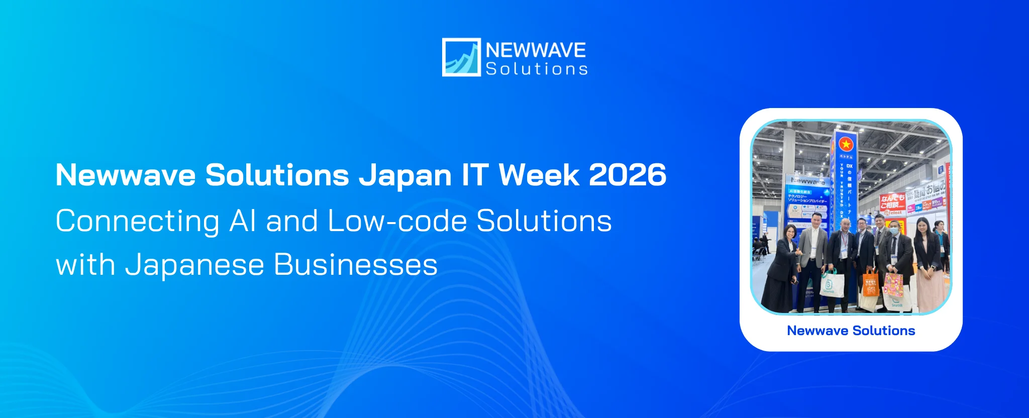 Newwave Solutions at Japan IT Week 2026: Connecting AI and Low-code Solutions with Japanese Businesses