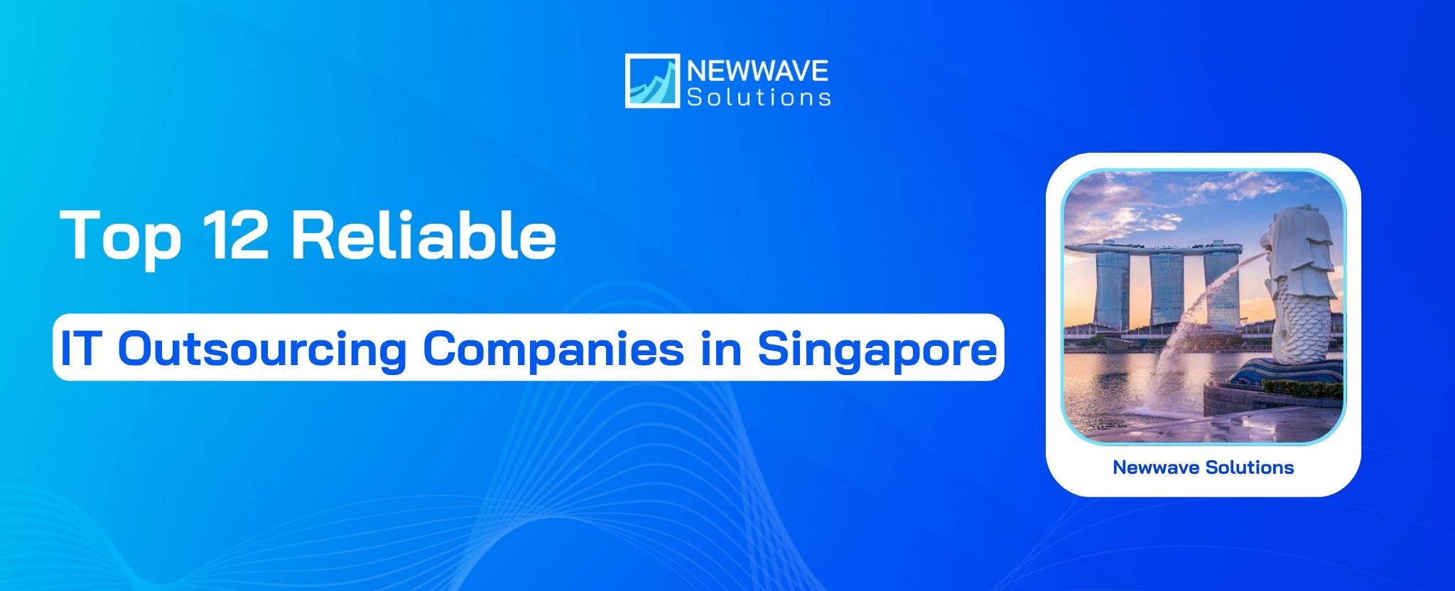Top 12 Reliable IT Outsourcing Companies in Singapore (2026)