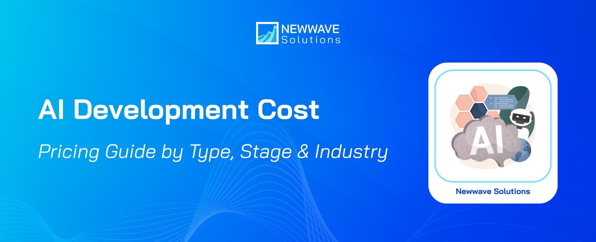 AI Development Cost: Pricing Guide by Type, Stage & Industry
