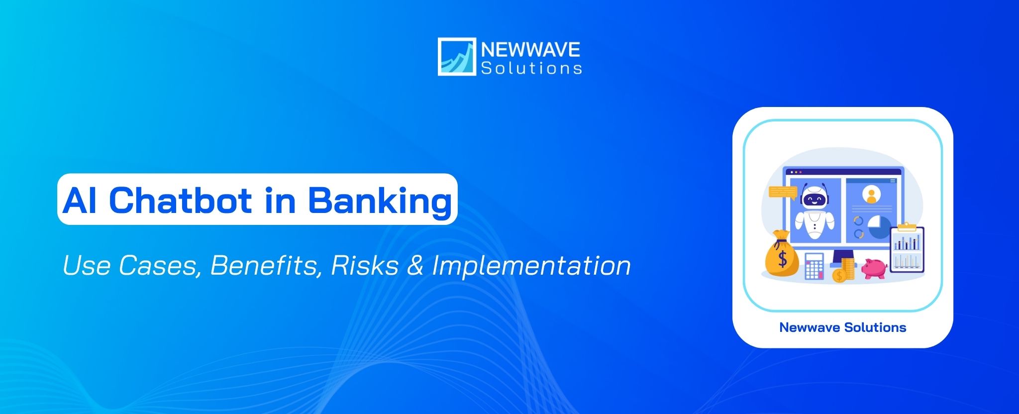 AI Chatbot in Banking: Use Cases, Benefits and Implementation
