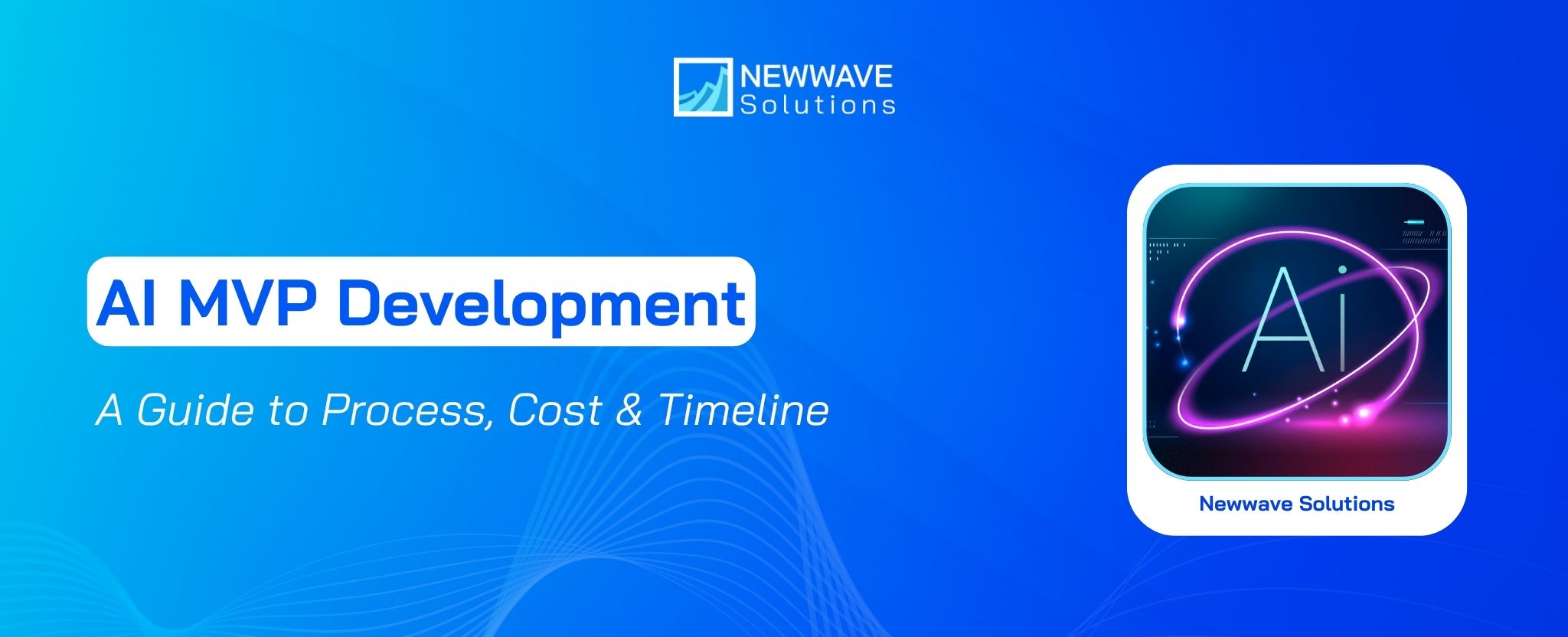 AI MVP Development: A Guide to Process, Cost & Timeline