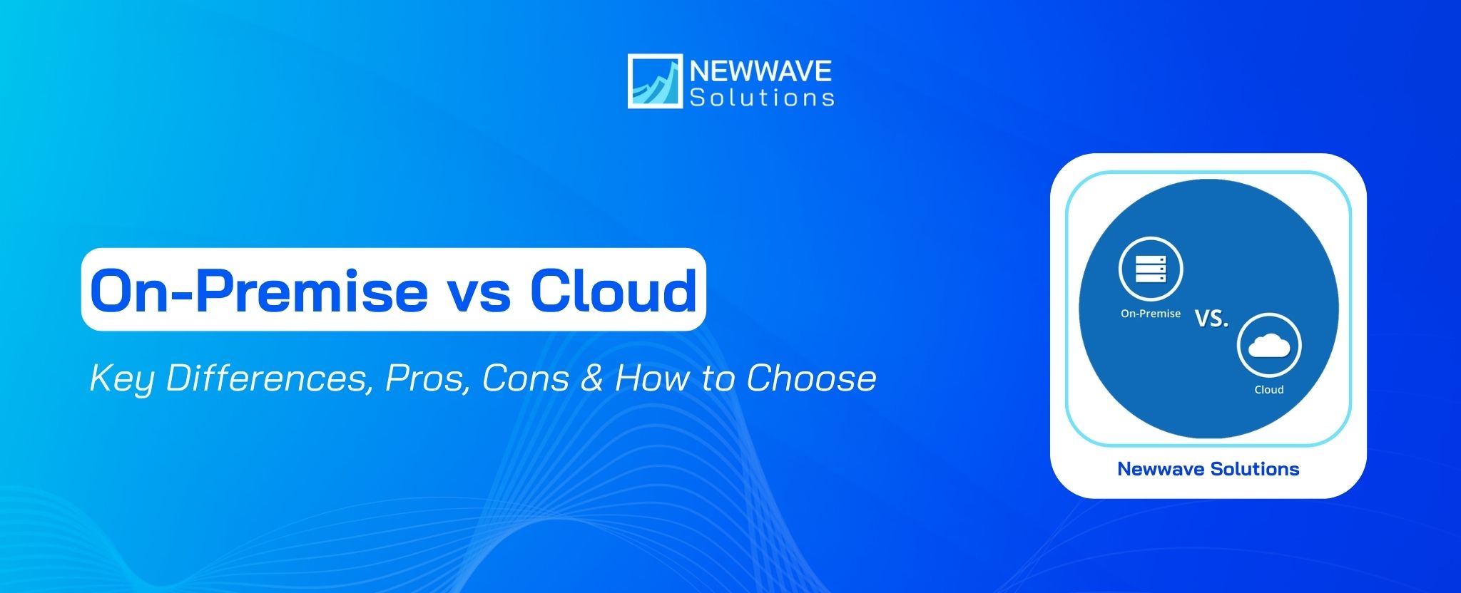 On-Premise vs Cloud: Key Differences, Pros, Cons & How to Choose