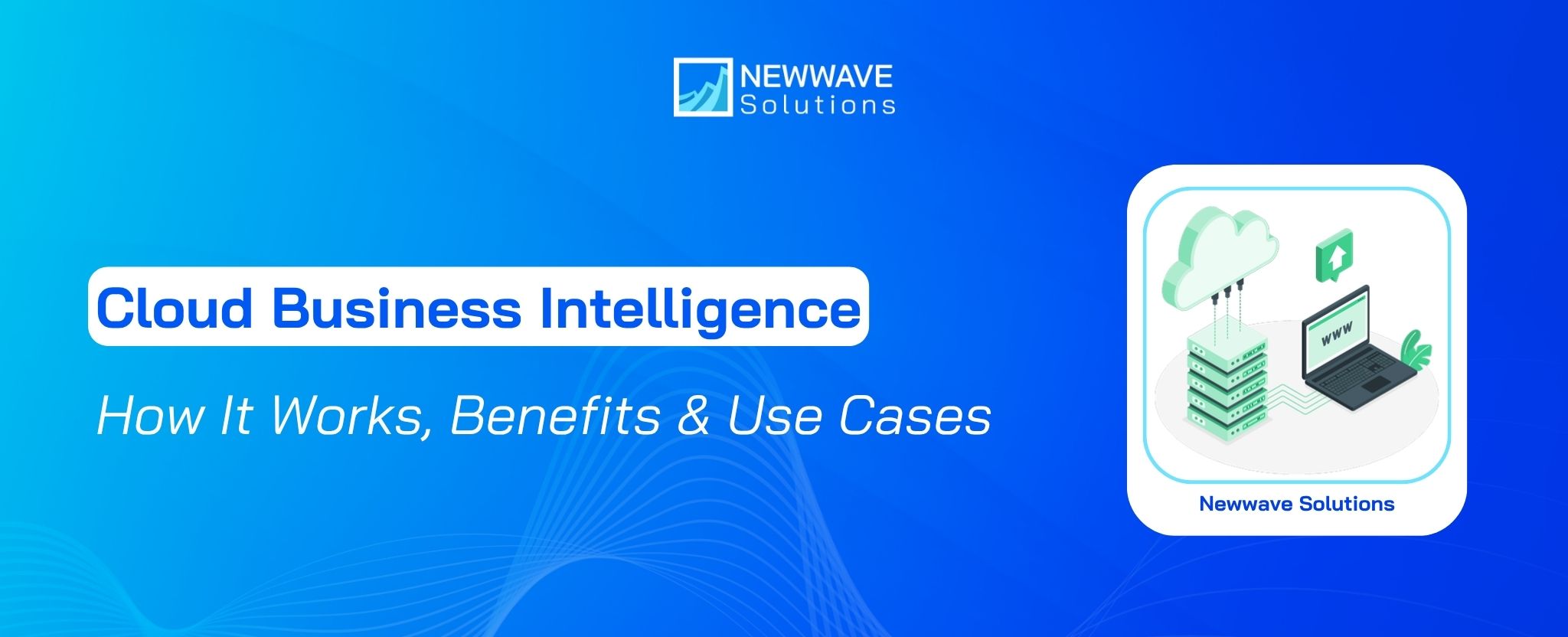 Cloud Business Intelligence: How It Works, Benefits & Use Cases