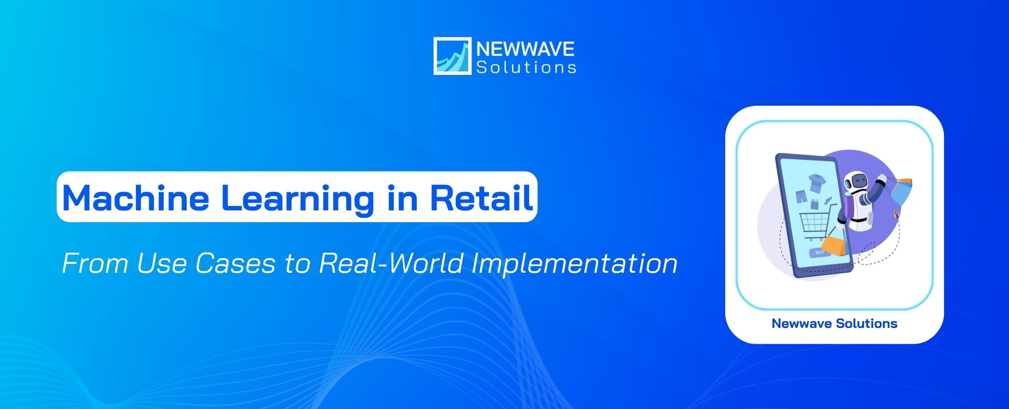Machine Learning in Retail: From Use Cases to Real-World Implementation